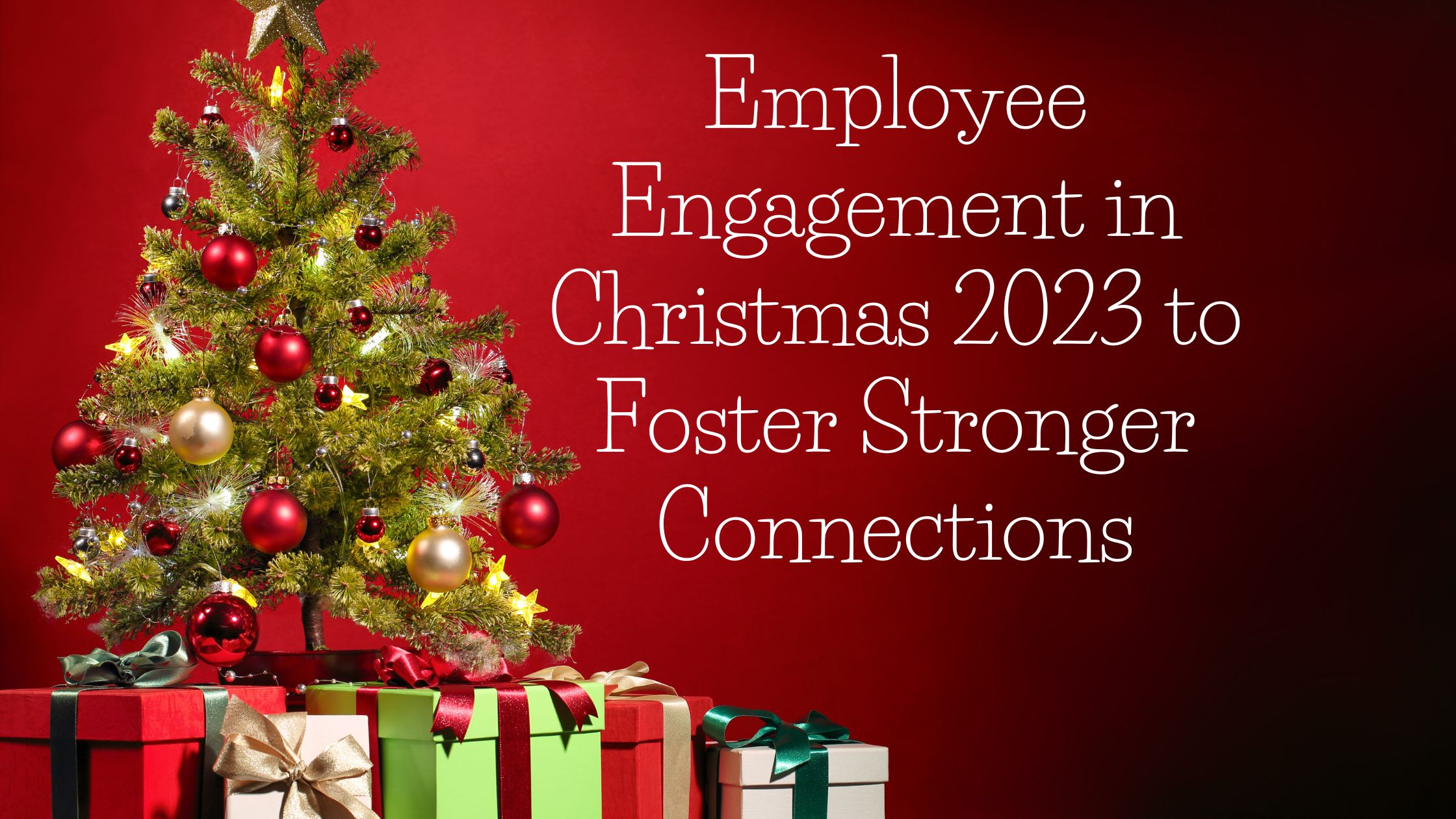 Employee Engagement in Christmas 2023 to Foster Stronger Connections