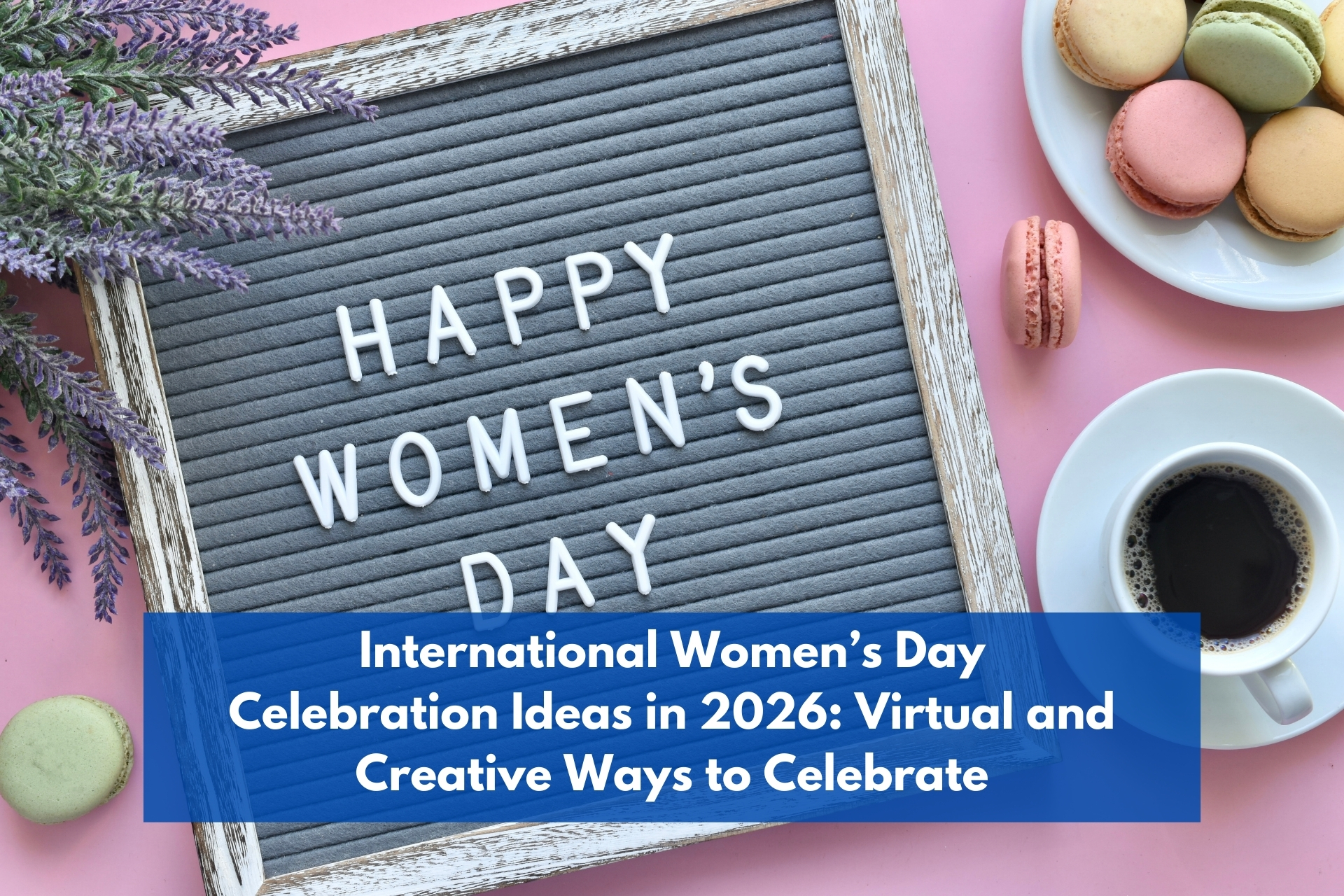 International women’s day celebration ideas in 2026 virtual and creative ways to celebrate