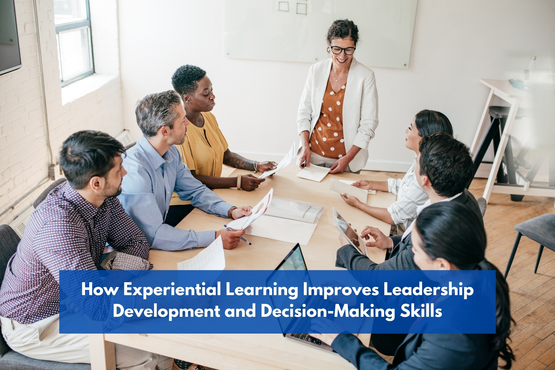 How Experiential Learning Improves Leadership Development and Decision-Making Skills