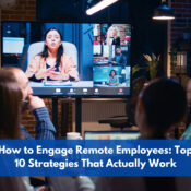 How to engage remote employees: top 10 strategies that actually work