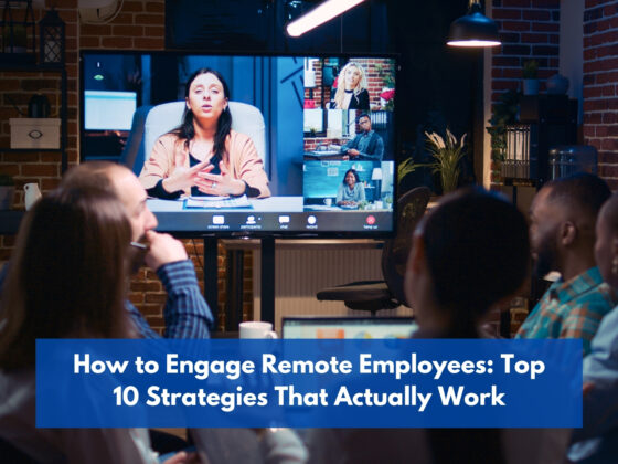 How to engage remote employees: top 10 strategies that actually work