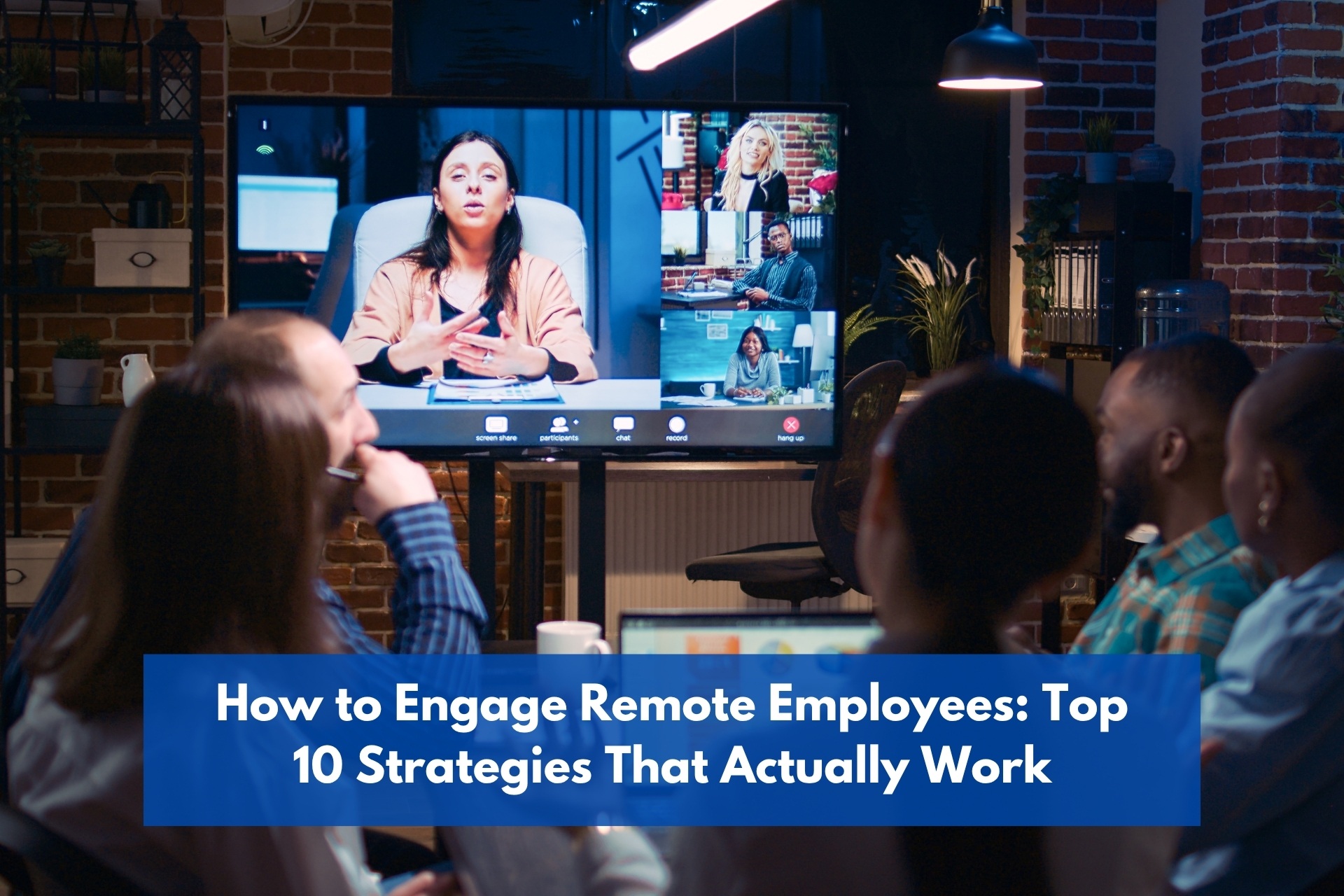 How to engage remote employees: top 10 strategies that actually work